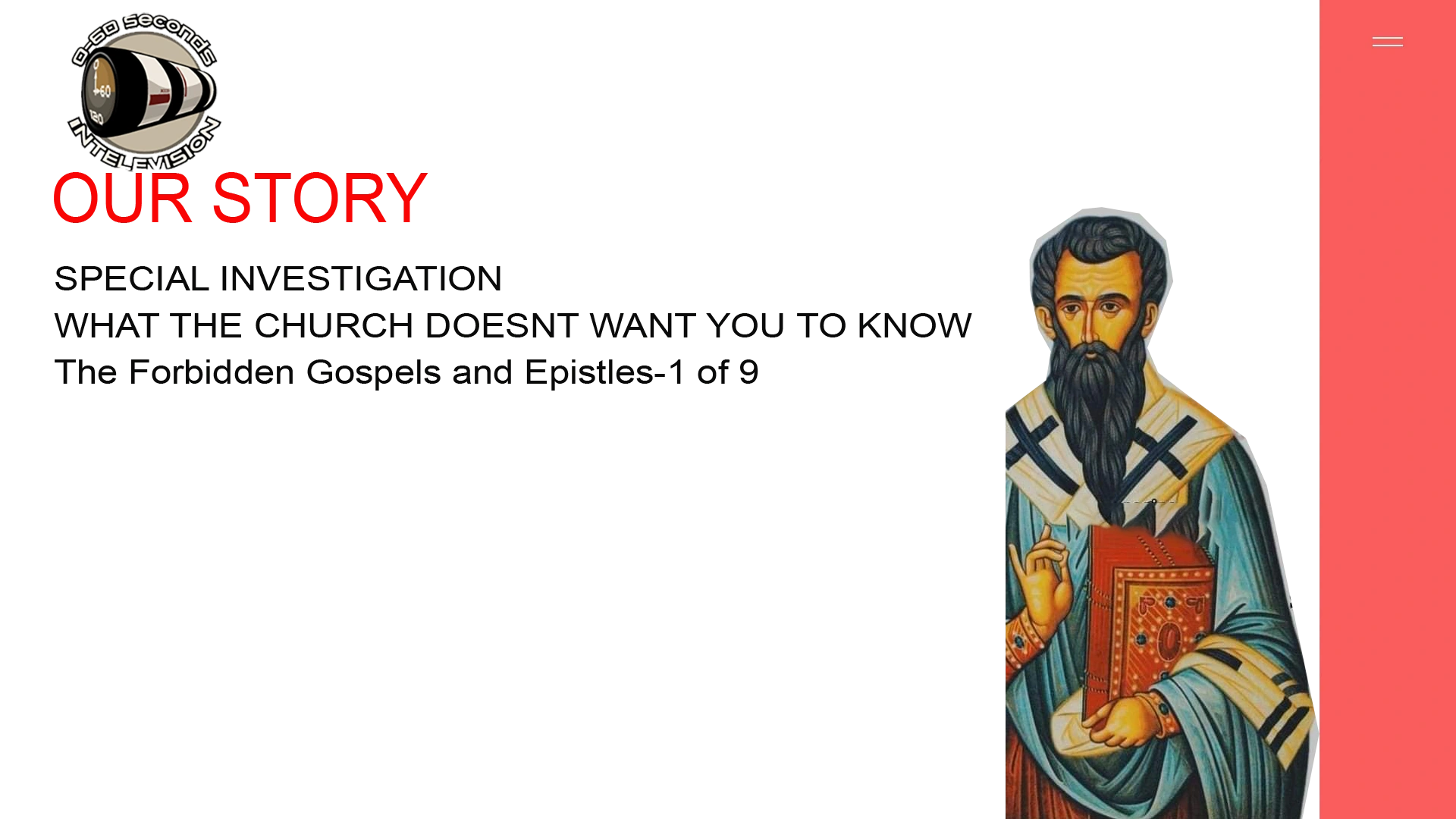 0-60 Seconds iNTV Investigative Documentaries - What The Church Doesn't Want You To Know. The Forbidden Gospels & Epistles 1-9
